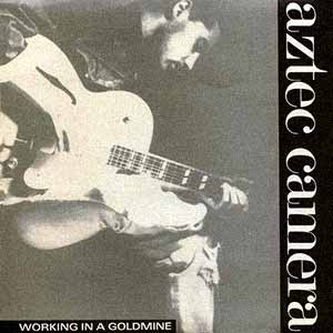 Aztec Camera Working In A Goldmine Single Cover