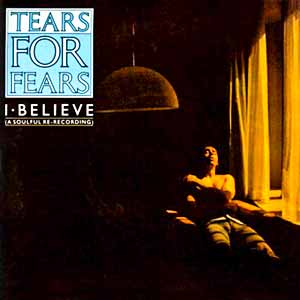 Tears For Fears I Believe Single Cover