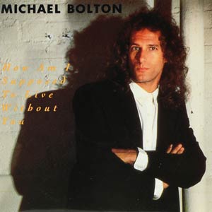 Michael Bolton - How Am I Supposed To Live Without You - Single Cover