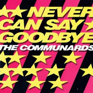 The Communards Never Can Say Goodbye Single Cover